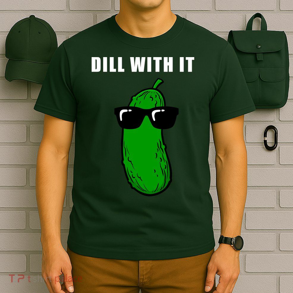 Dill With It T-Shirt