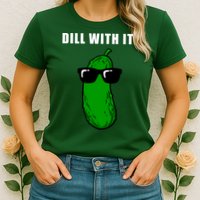 Dill With It Womens T-Shirt
