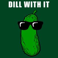 Dill With It Womens T-Shirt