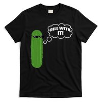 Dill With It Pickle T-Shirt
