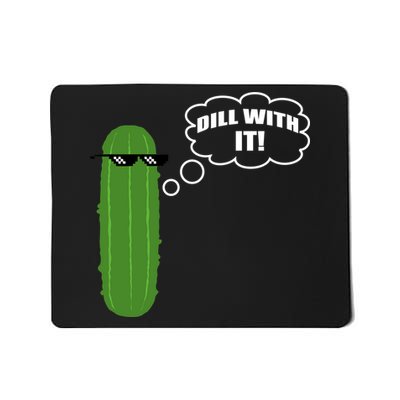 Dill With It Pickle Mousepad