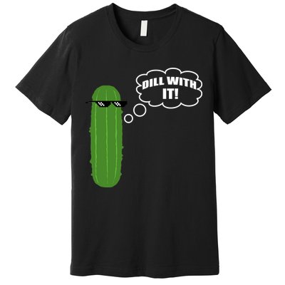 Dill With It Pickle Premium T-Shirt