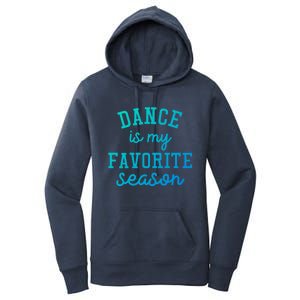 Dance Is My Favorite Season Funny Dancer Dancing School Gift Women's Pullover Hoodie