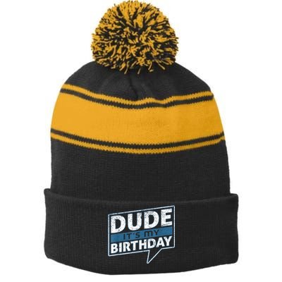 Dude Its My Birthday Party Happy Celebration Stripe Pom Pom Beanie