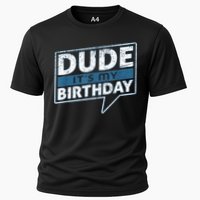 Dude Its My Birthday Party Happy Celebration Cooling Performance Crew T-Shirt