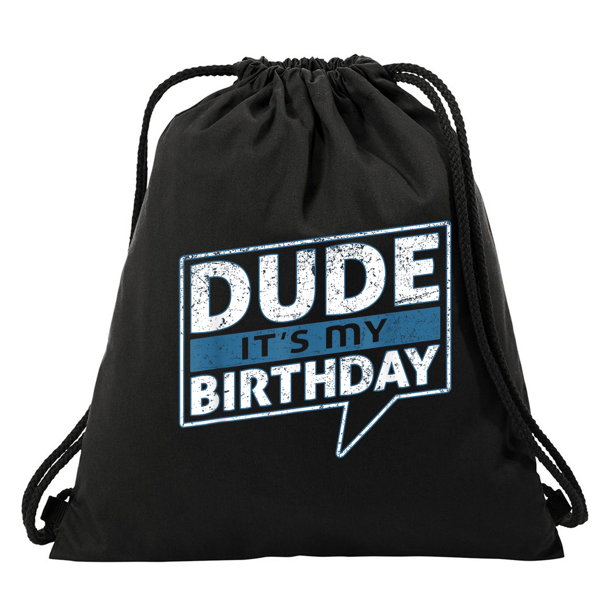 Dude Its My Birthday Party Happy Celebration Drawstring Bag