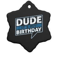 Dude Its My Birthday Party Happy Celebration Ceramic Star Ornament