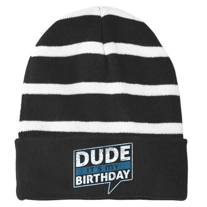 Dude Its My Birthday Party Happy Celebration Striped Beanie with Solid Band