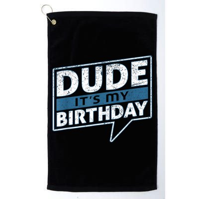 Dude Its My Birthday Party Happy Celebration Golf Towel