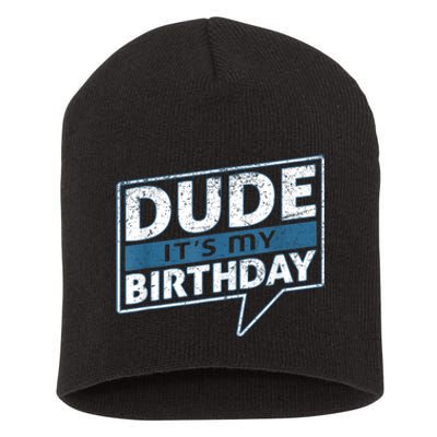 Dude Its My Birthday Party Happy Celebration Short Acrylic Beanie