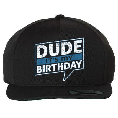 Dude Its My Birthday Party Happy Celebration Wool Snapback Cap