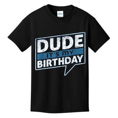 Dude Its My Birthday Party Happy Celebration Kids T-Shirt