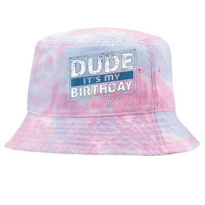 Dude Its My Birthday Party Happy Celebration Tie-Dyed Bucket Hat