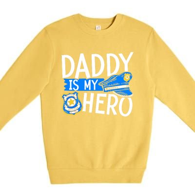 Daddy Is My Hero Police Thin Blue Line Law Enforcet Gift Premium Crewneck Sweatshirt