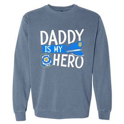 Daddy Is My Hero Police Thin Blue Line Law Enforcet Gift Garment-Dyed Sweatshirt