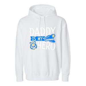 Daddy Is My Hero Police Thin Blue Line Law Enforcet Gift Garment-Dyed Fleece Hoodie