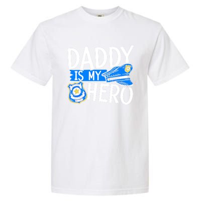 Daddy Is My Hero Police Thin Blue Line Law Enforcet Gift Garment-Dyed Heavyweight T-Shirt