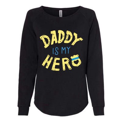 Daddy Is My Hero Police Officer Father Gift For Cops Deputys Gift Womens California Wash Sweatshirt