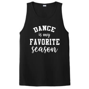 Dance Is My Favorite Season Funny Dancer Mothers Day Gift PosiCharge Competitor Tank