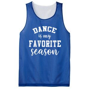 Dance Is My Favorite Season Funny Dancer Mothers Day Gift Mesh Reversible Basketball Jersey Tank