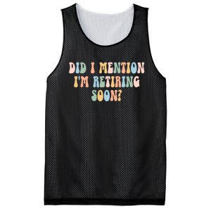 Did I Mention IM Retiring Soon Funny Retirement Mesh Reversible Basketball Jersey Tank