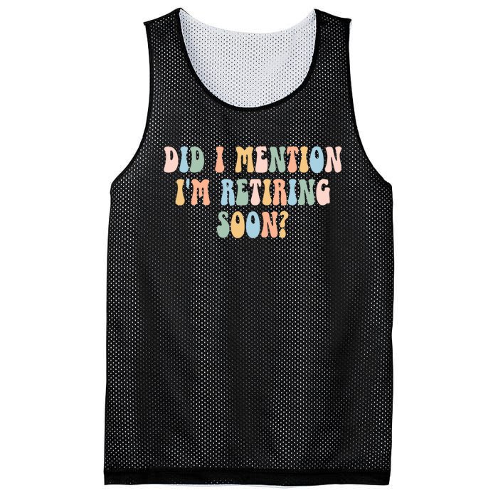 Did I Mention IM Retiring Soon Funny Retirement Mesh Reversible Basketball Jersey Tank