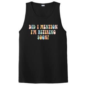 Did I Mention IM Retiring Soon Funny Retirement PosiCharge Competitor Tank