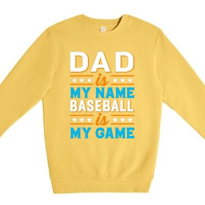 Dad Is My Name Baseball Is My Game Gift For Father's Day Premium Crewneck Sweatshirt