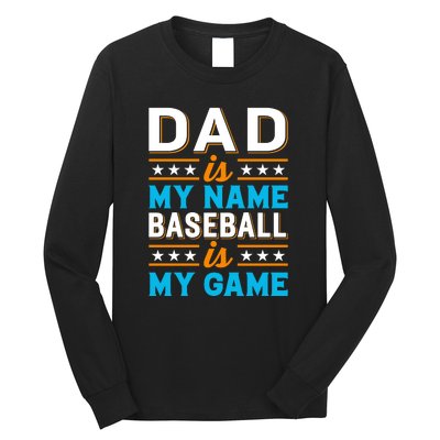 Dad Is My Name Baseball Is My Game Gift For Father's Day Long Sleeve Shirt