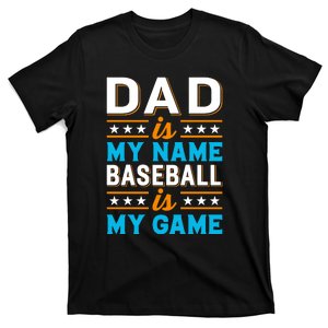 Dad Is My Name Baseball Is My Game Gift For Father's Day T-Shirt