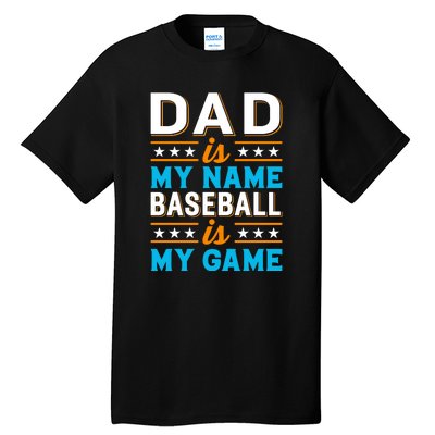 Dad Is My Name Baseball Is My Game Gift For Father's Day Tall T-Shirt