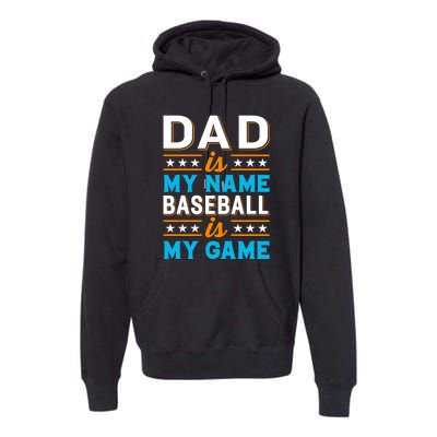 Dad Is My Name Baseball Is My Game Gift For Father's Day Premium Hoodie