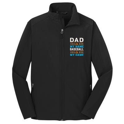 Dad Is My Name Baseball Is My Game Gift For Father's Day Core Soft Shell Jacket