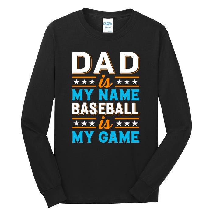 Dad Is My Name Baseball Is My Game Gift For Father's Day Tall Long Sleeve T-Shirt