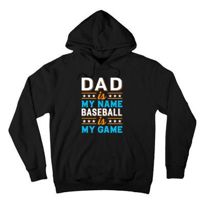 Dad Is My Name Baseball Is My Game Gift For Father's Day Tall Hoodie