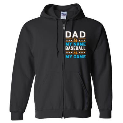 Dad Is My Name Baseball Is My Game Gift For Father's Day Full Zip Hoodie