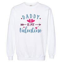 Daddy Is My Valentine Cute Holiday Garment-Dyed Sweatshirt