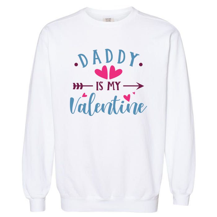 Daddy Is My Valentine Cute Holiday Garment-Dyed Sweatshirt