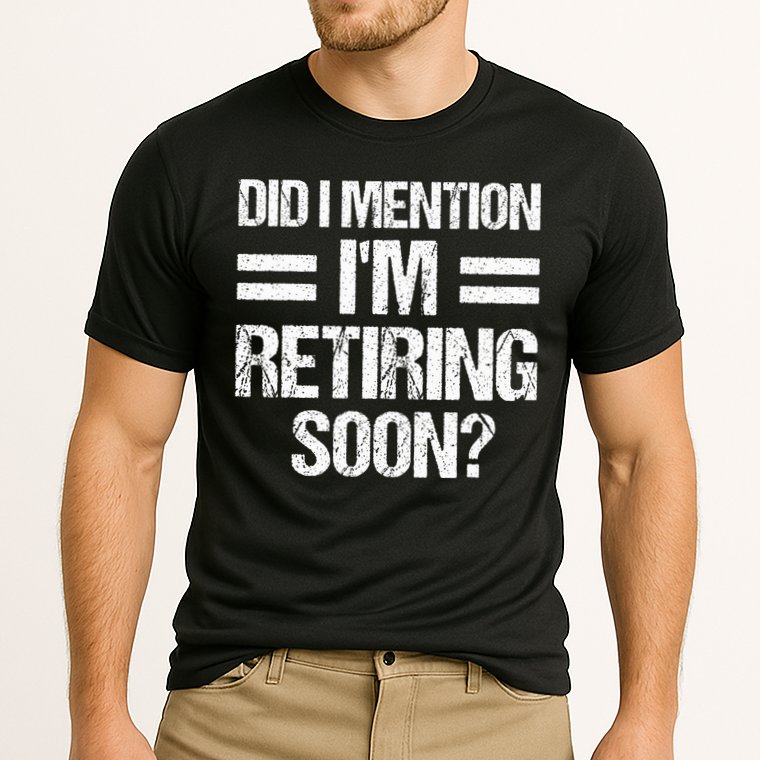 Did I Mention IM Retiring Soon Performance Shirt