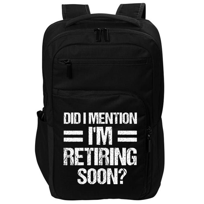 Did I Mention IM Retiring Soon Impact Tech Backpack
