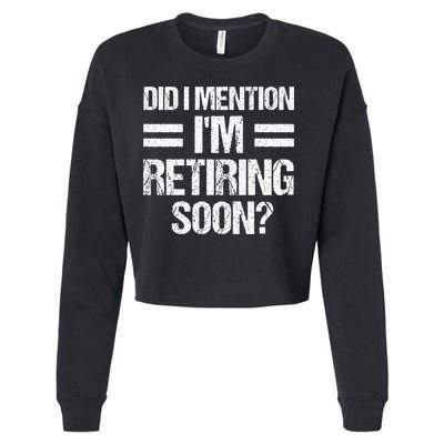Did I Mention IM Retiring Soon Cropped Pullover Crew