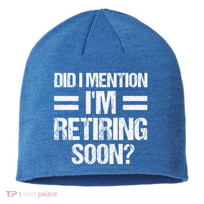 Did I Mention IM Retiring Soon Sustainable Beanie