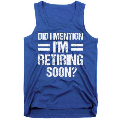 Did I Mention IM Retiring Soon Tank Top
