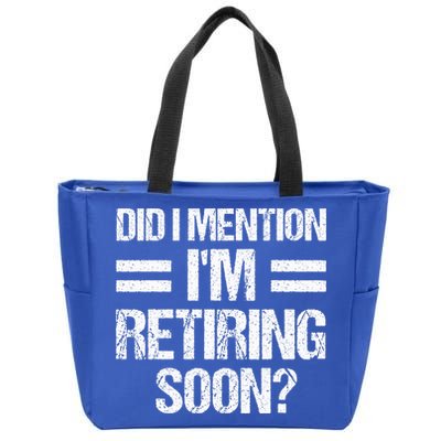 Did I Mention IM Retiring Soon Zip Tote Bag