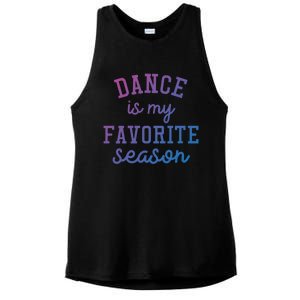 Dance Is My Favorite Season Funny Dancer Dancing School Gift Ladies PosiCharge Tri-Blend Wicking Tank