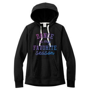 Dance Is My Favorite Season Funny Dancer Dancing School Gift Women's Fleece Hoodie