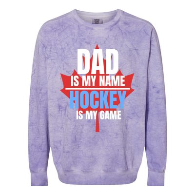 Dad Is My Name Hockey Is My Game Canadian Dad Canada Day Gift Colorblast Crewneck Sweatshirt