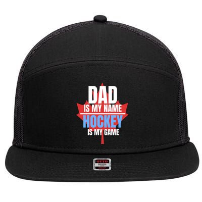 Dad Is My Name Hockey Is My Game Canadian Dad Canada Day Gift 7 Panel Mesh Trucker Snapback Hat