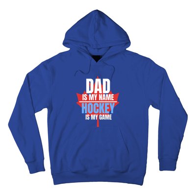 Dad Is My Name Hockey Is My Game Canadian Dad Canada Day Gift Hoodie