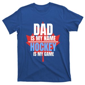 Dad Is My Name Hockey Is My Game Canadian Dad Canada Day Gift T-Shirt